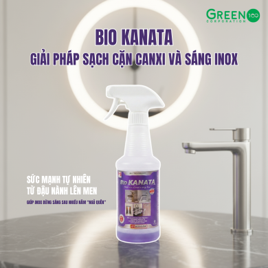 Sạch cặn canxi và sáng inox Bio KANATA (45ml tinh chất pha loãng được 500ml)